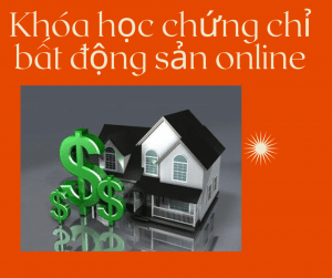 khóa học chứng chỉ bất động sản online