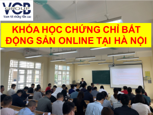 khóa học chứng chỉ bất động sản online tại Hà Nội