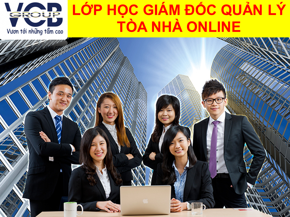 Lớp học giám đốc quản lý tòa nhà online 2021 - Đào Tạo Thực Tế, Chuẩn Chỉnh Kỹ Năng 4 lớp học giám đốc quản lý tòa nhà online