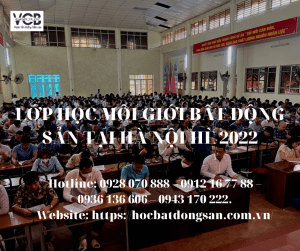 LỚP HỌC MÔI GIỚI BẤT ĐỘNG SẢN TẠI HÀ NỘI HÈ 2022 (1)