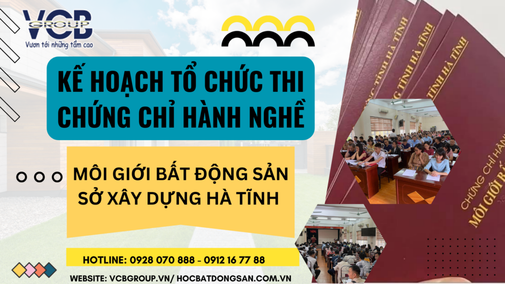 Kế hoạch tổ chức thi chứng chỉ hành nghề môi giới bất động sản Hà tĩnh 2024