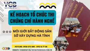 Kế hoạch tổ chức thi chứng chỉ hành nghề môi giới bất động sản Hà tĩnh 2024